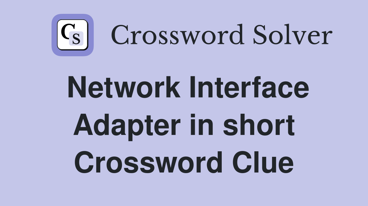 Network Interface Adapter in short Crossword Clue