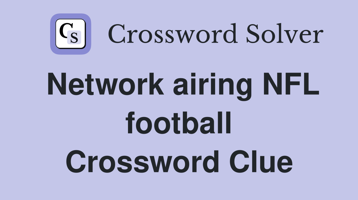 Network airing NFL football Crossword Clue