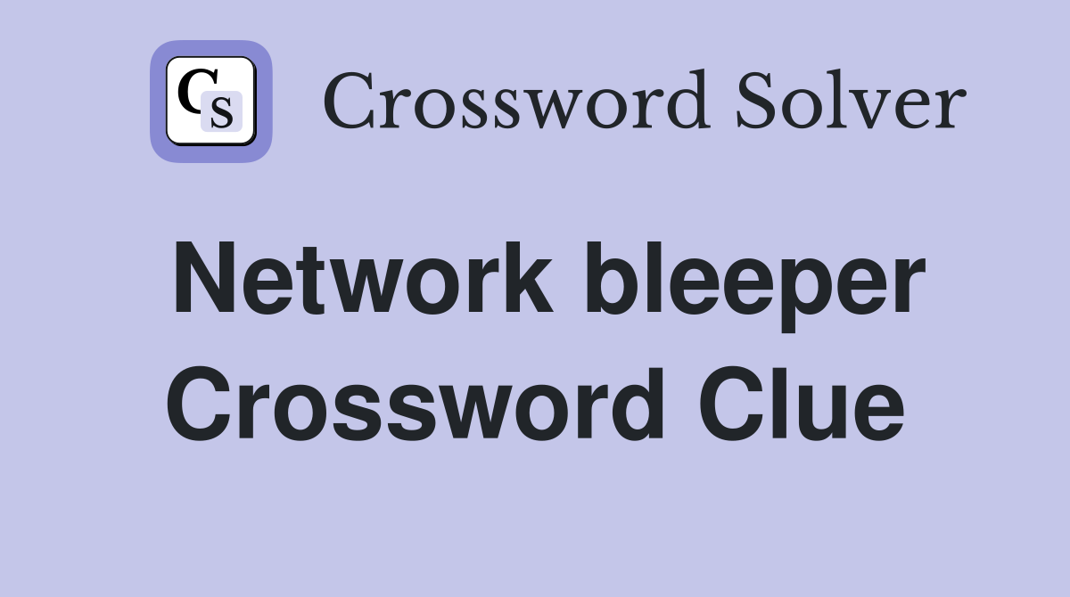 Network bleeper Crossword Clue