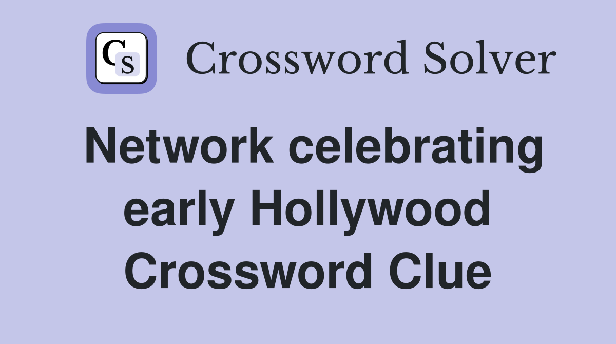 Network celebrating early Hollywood Crossword Clue