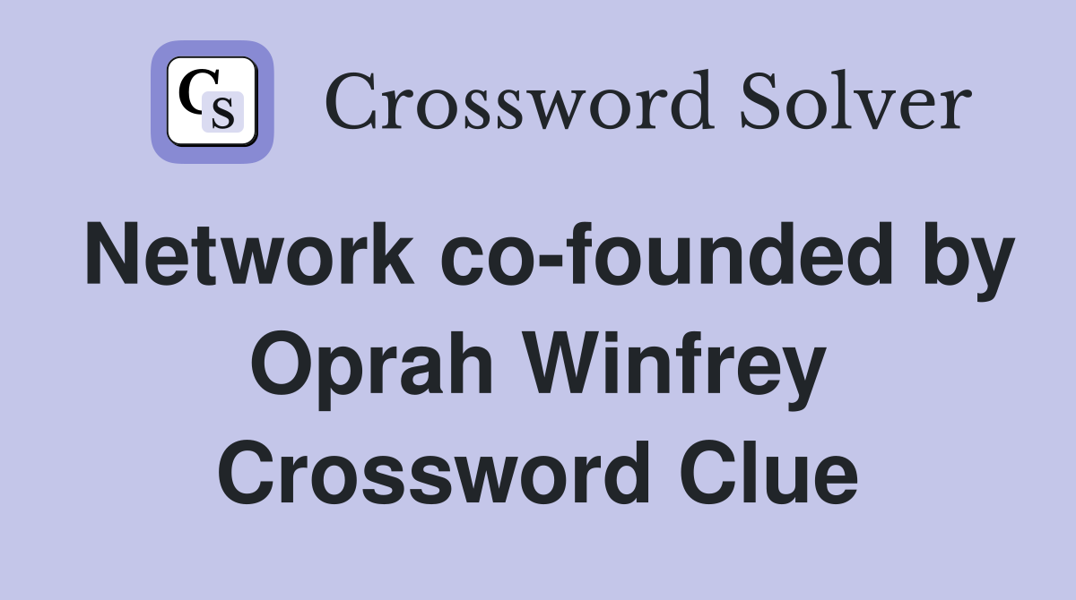 Network co-founded by Oprah Winfrey Crossword Clue