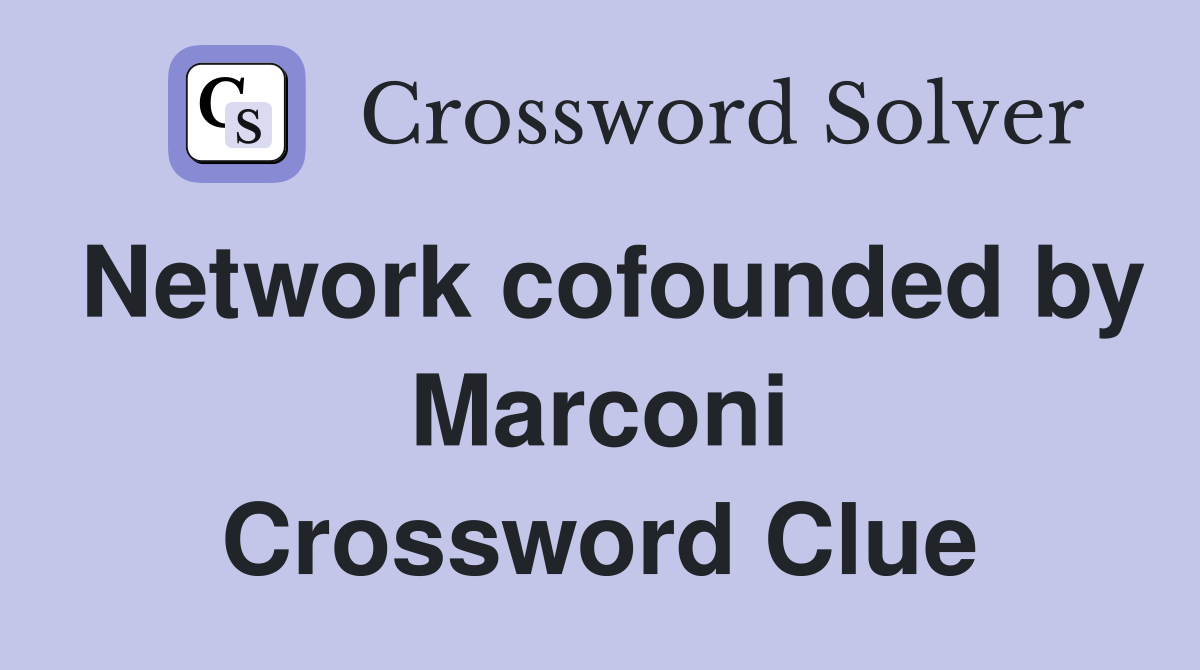 Network cofounded by Marconi Crossword Clue