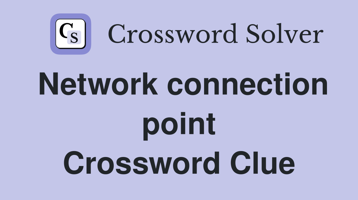 Network connection point Crossword Clue
