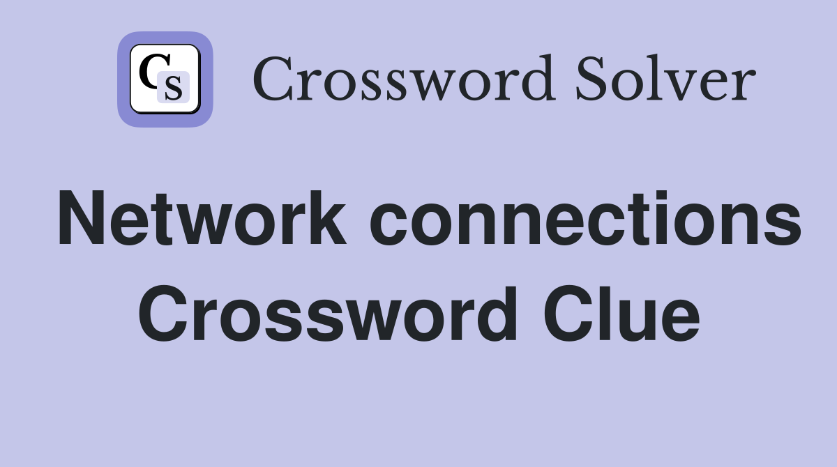 Network connections Crossword Clue