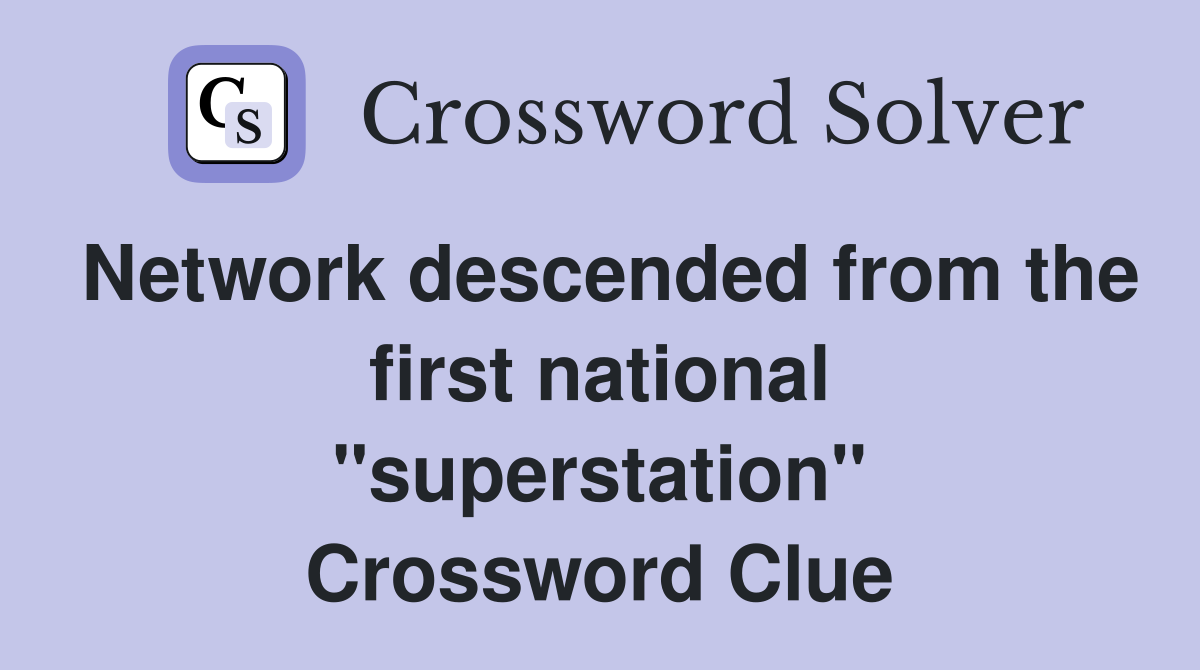 Network descended from the first national "superstation" Crossword Clue