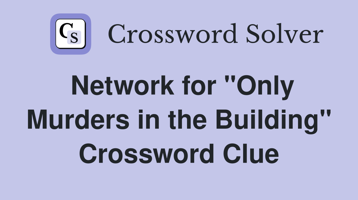 Network for "Only Murders in the Building" Crossword Clue