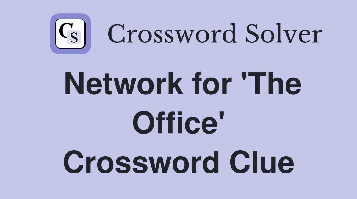 Network for 'The Office' Crossword Clue