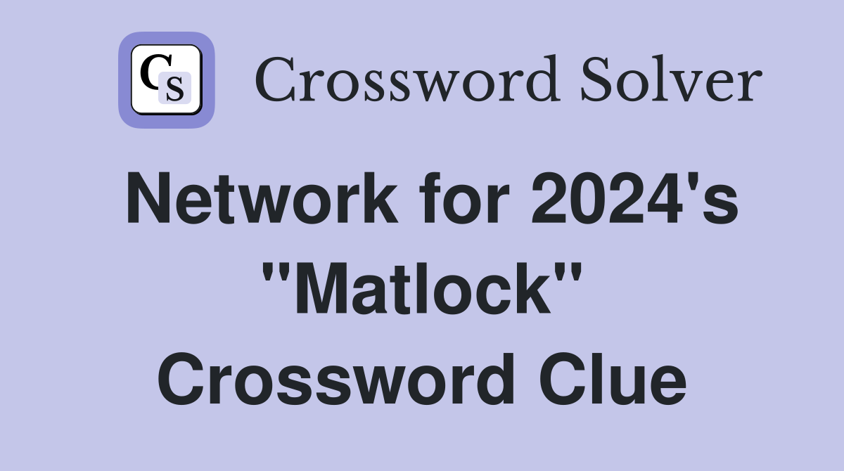 Network for 2024's "Matlock" Crossword Clue