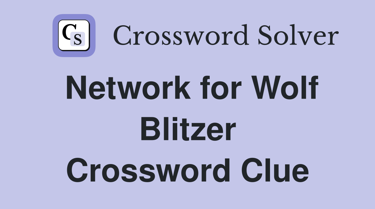 Network for Wolf Blitzer Crossword Clue