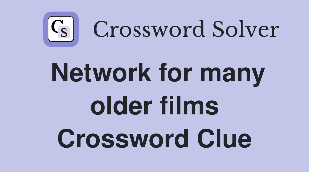 Network for many older films Crossword Clue