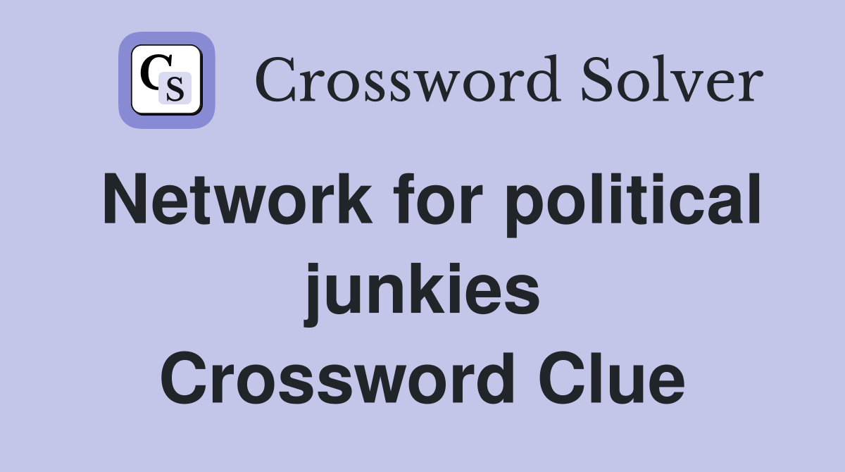 Network for political junkies Crossword Clue