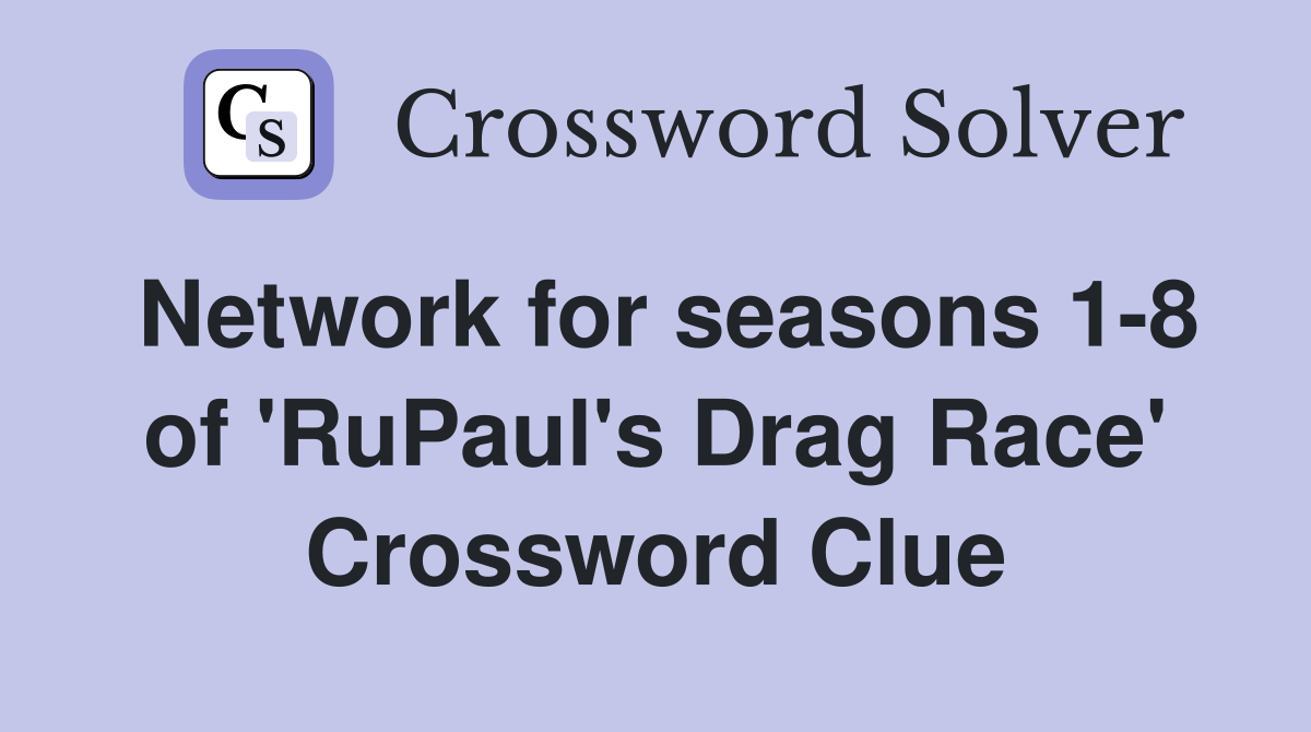 Network for seasons 1-8 of 'RuPaul's Drag Race' Crossword Clue