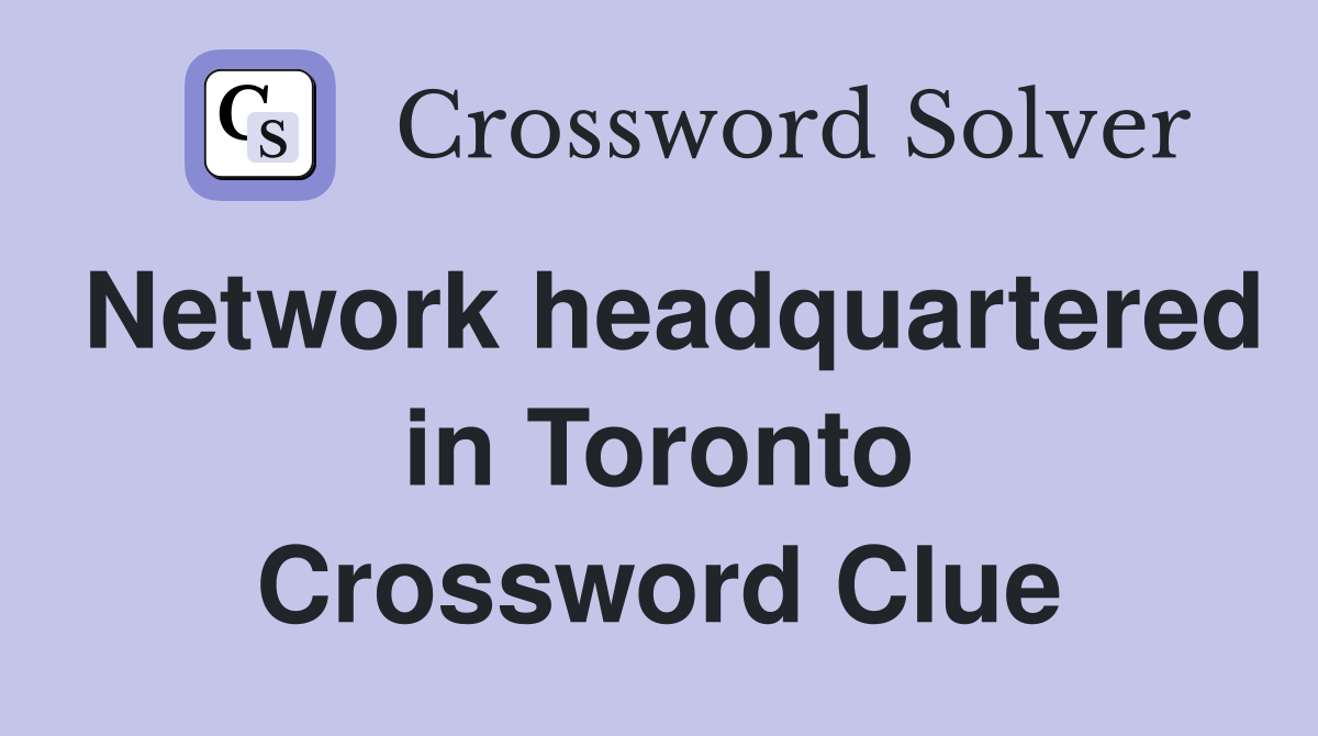 Network headquartered in Toronto Crossword Clue