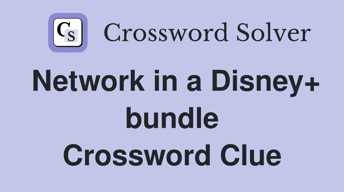 Network in a Disney+ bundle Crossword Clue