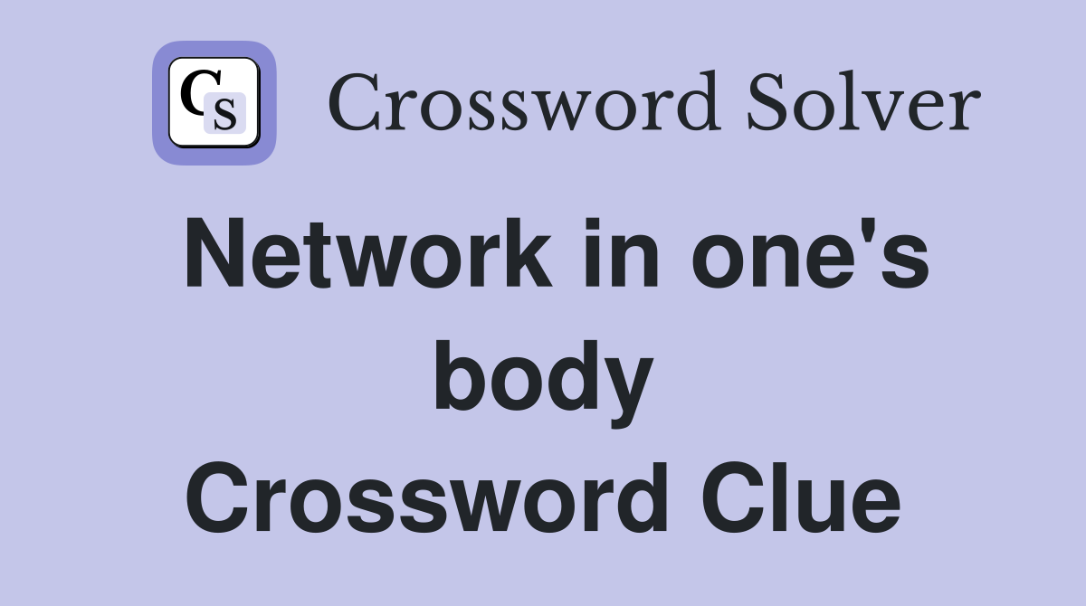 Network in one's body Crossword Clue