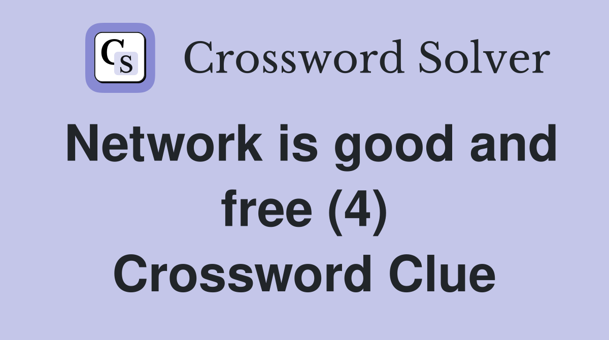 Network is good and free (4) Crossword Clue