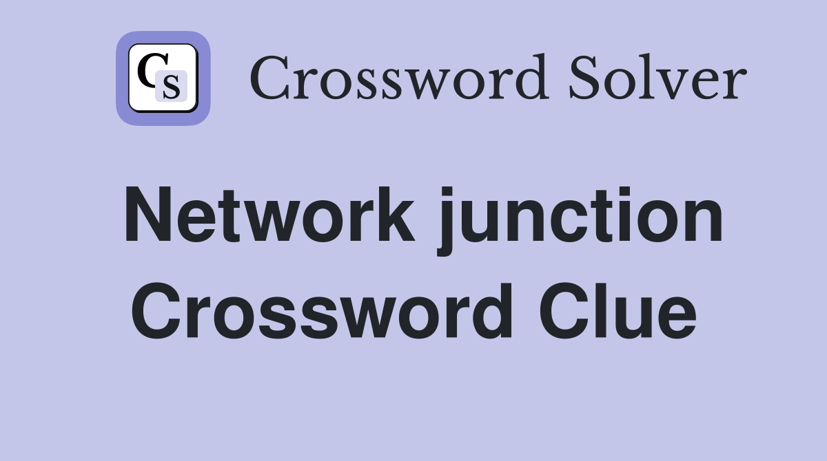 Network junction Crossword Clue