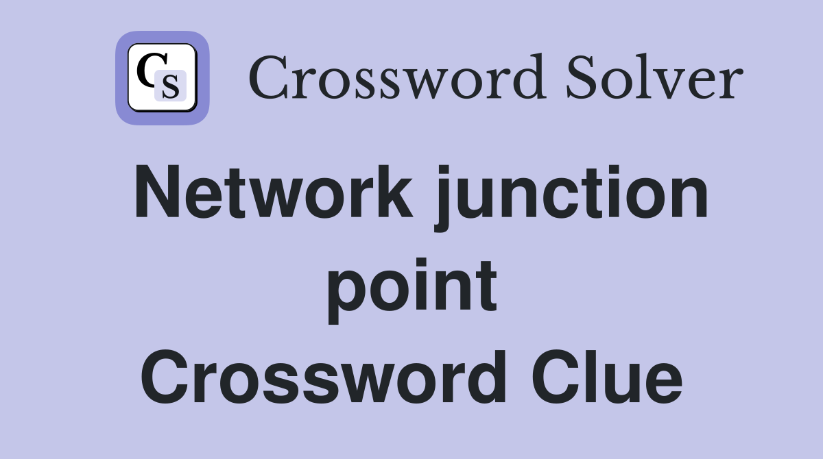 Network junction point Crossword Clue