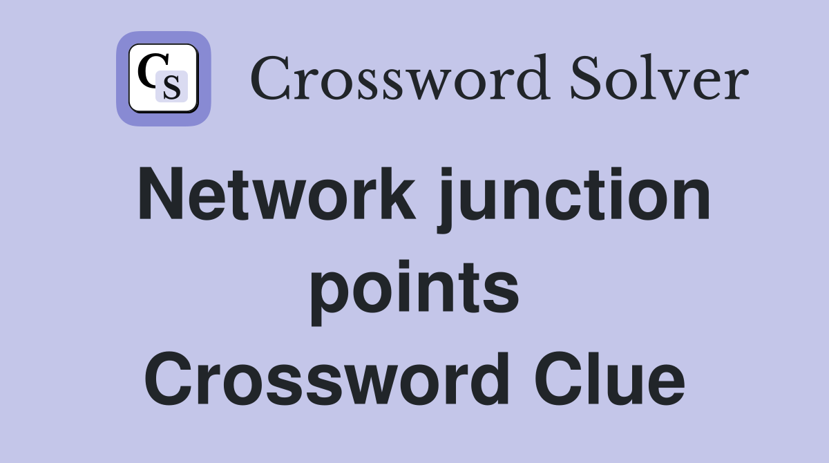 Network junction points Crossword Clue