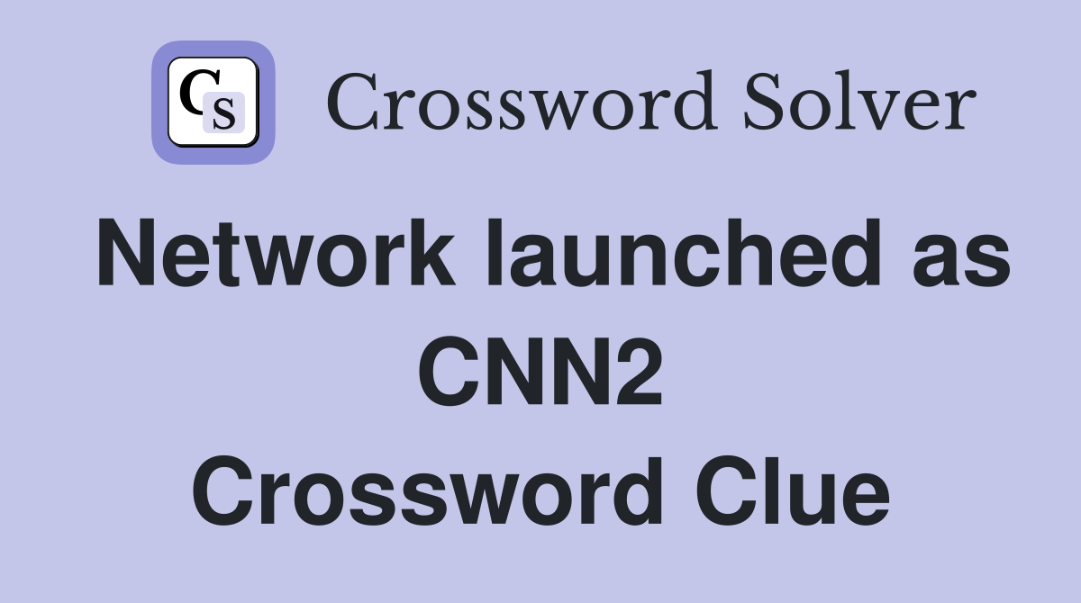 Network launched as CNN2 Crossword Clue
