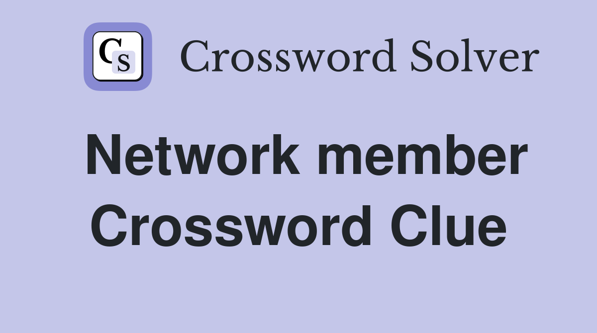 Network member Crossword Clue