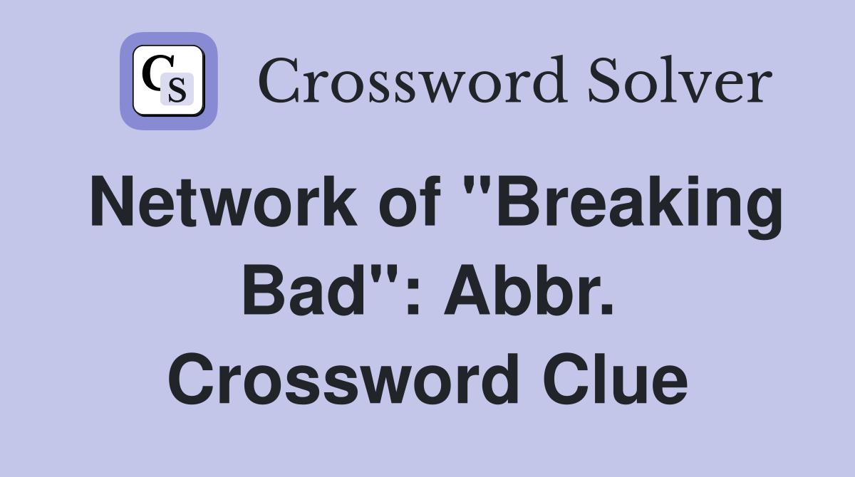 Network of "Breaking Bad": Abbr. Crossword Clue