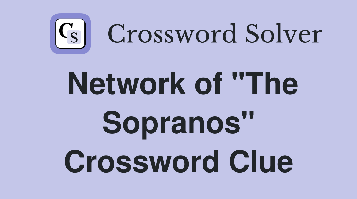 Network of "The Sopranos" Crossword Clue