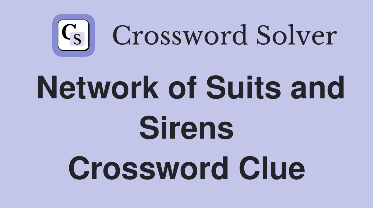 Network of Suits and Sirens Crossword Clue