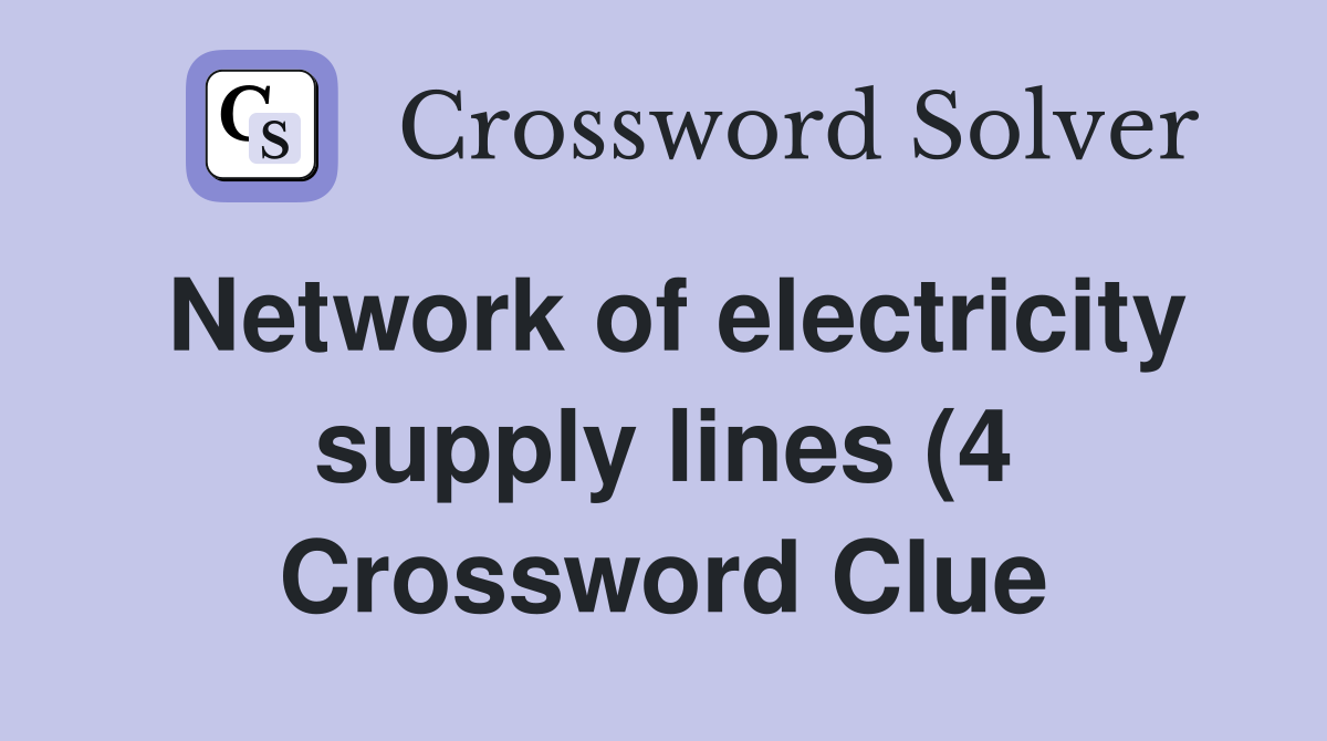 Network of electricity supply lines (4) Crossword Clue Answers Network of electricity supply lines (4) Crossword Clue Answers