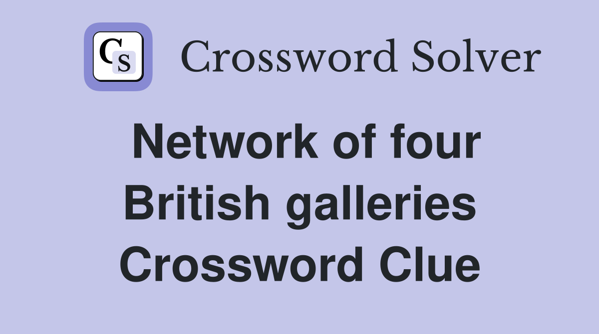 Network of four British galleries Crossword Clue