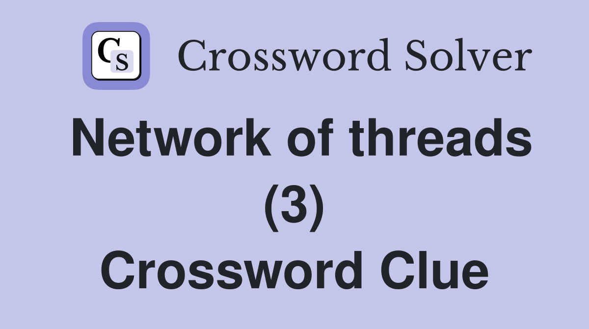 Network of threads (3) Crossword Clue
