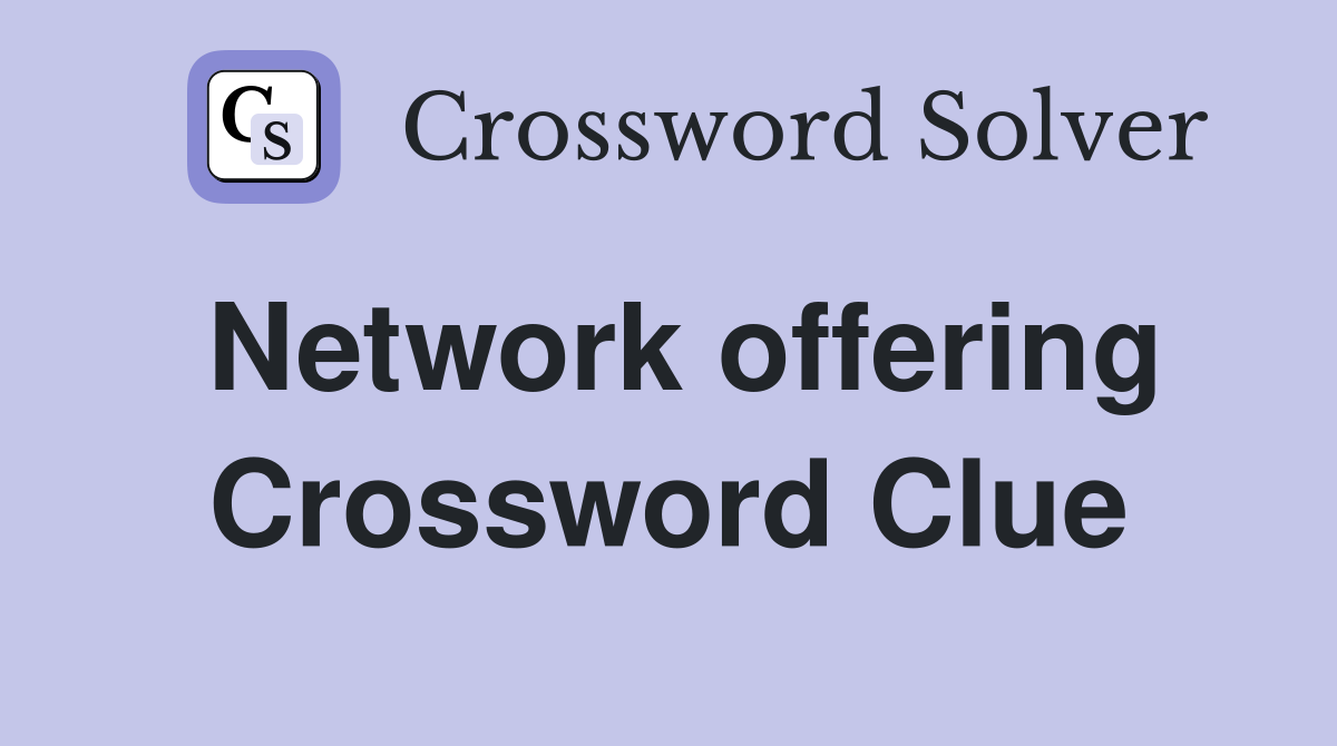 Network offering Crossword Clue
