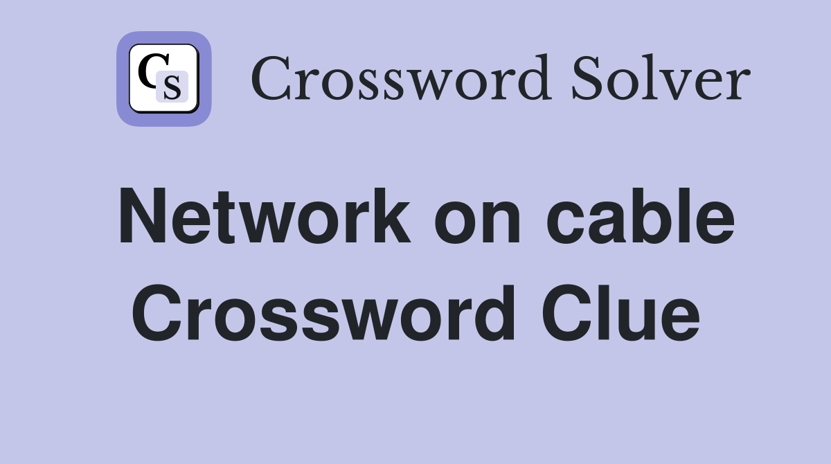 Network on cable Crossword Clue