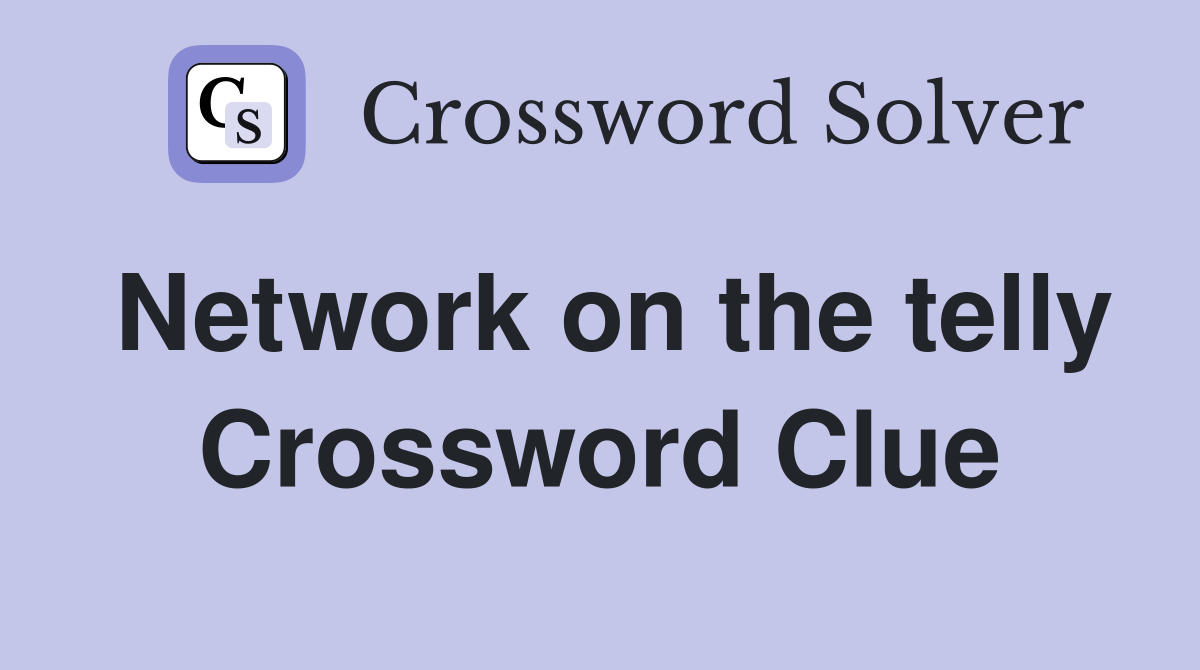 Network on the telly Crossword Clue