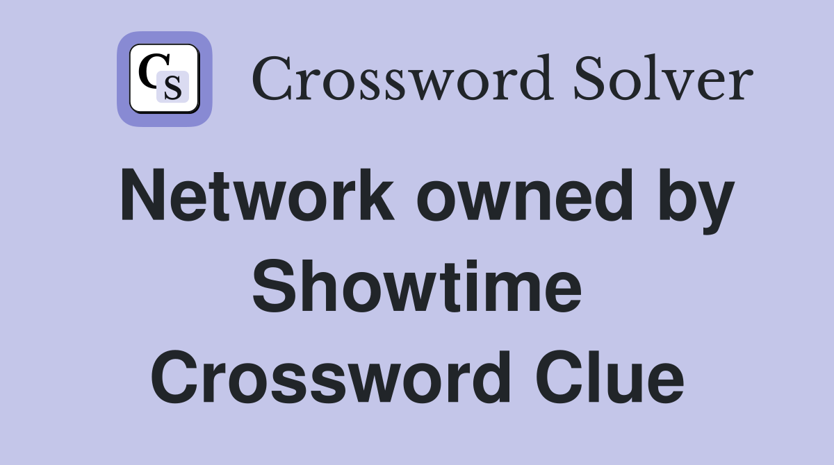 Network owned by Showtime Crossword Clue