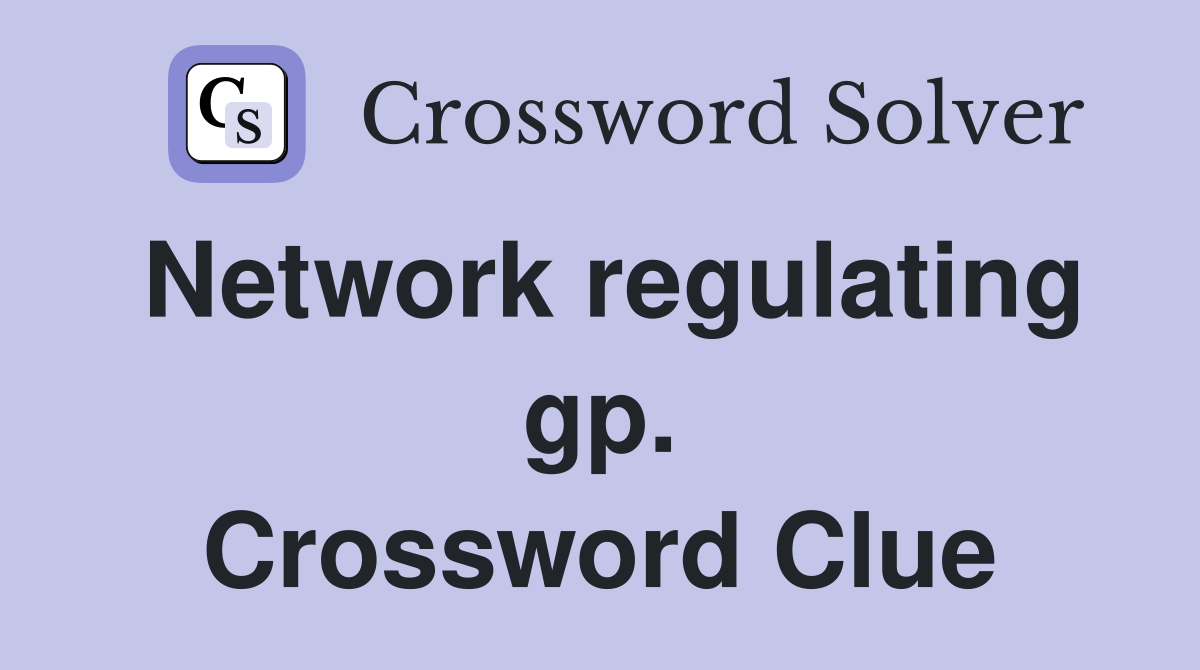 Network regulating gp. Crossword Clue