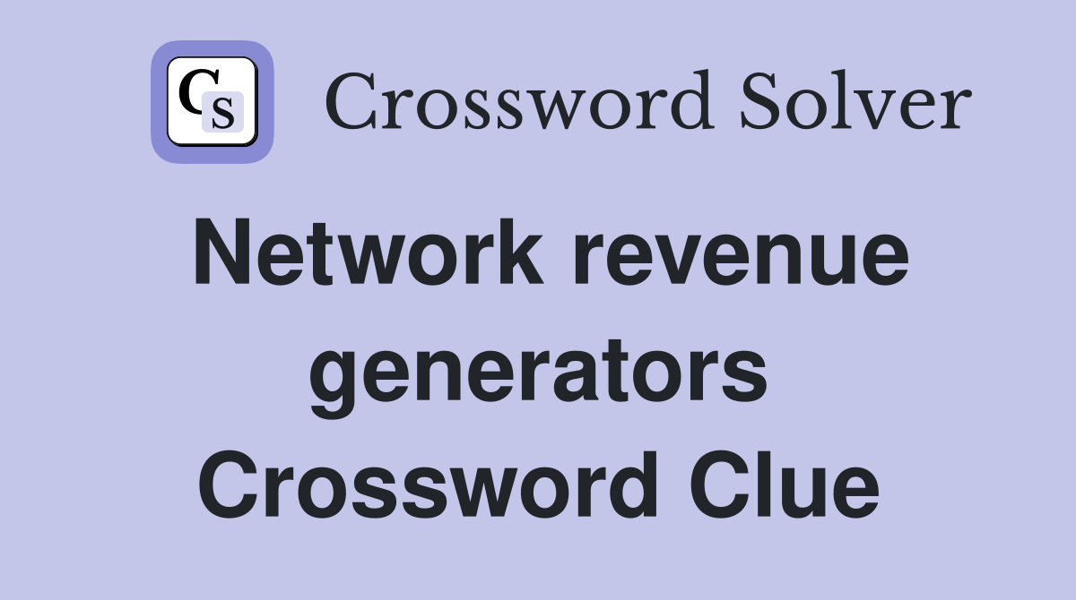 Network revenue generators Crossword Clue