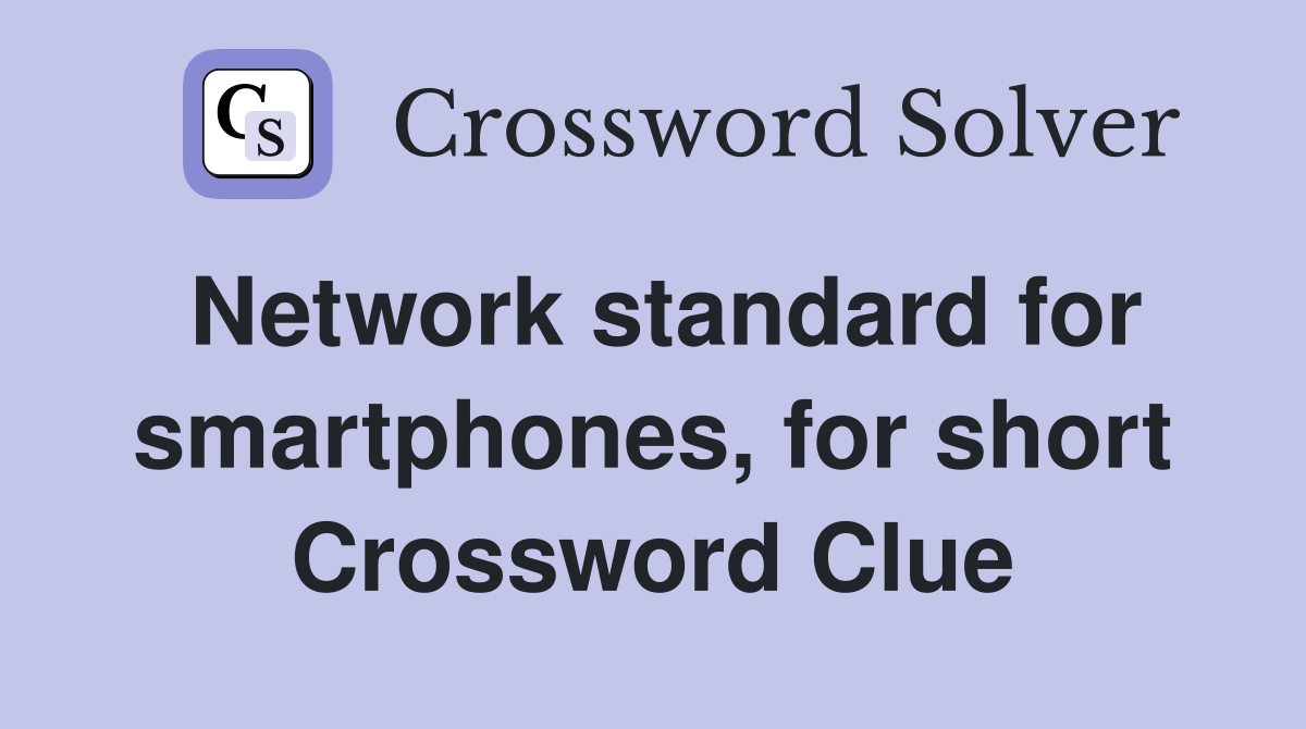 Network standard for smartphones, for short Crossword Clue