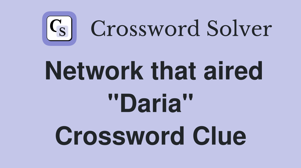 Network that aired "Daria" Crossword Clue