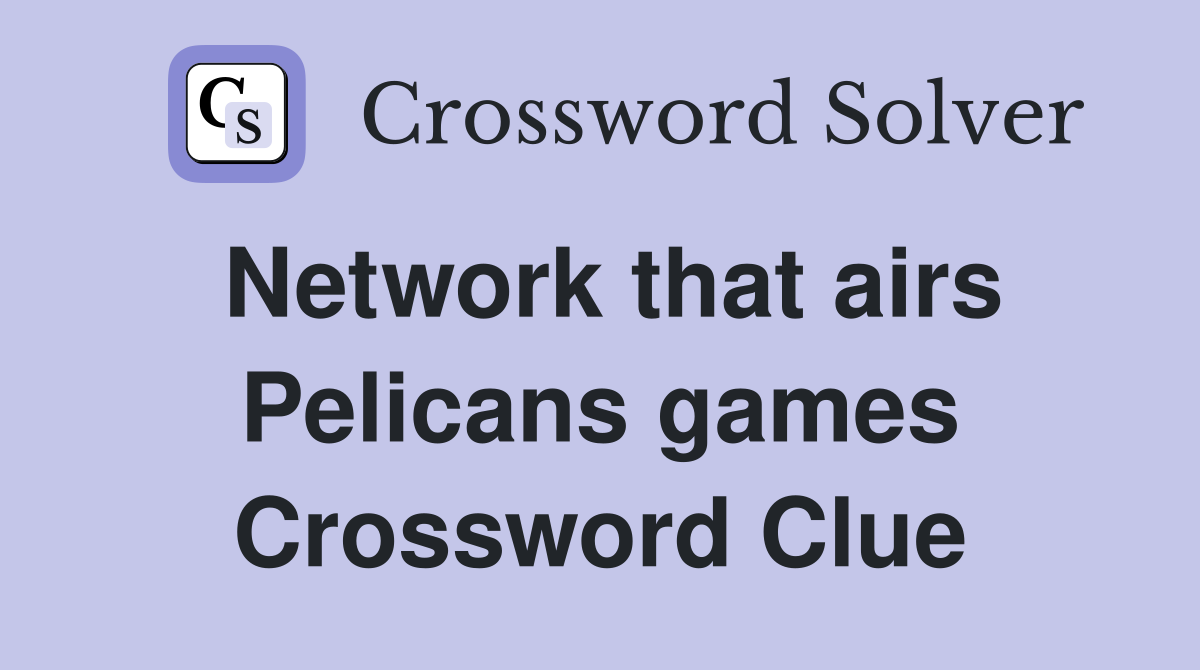 Network that airs Pelicans games Crossword Clue