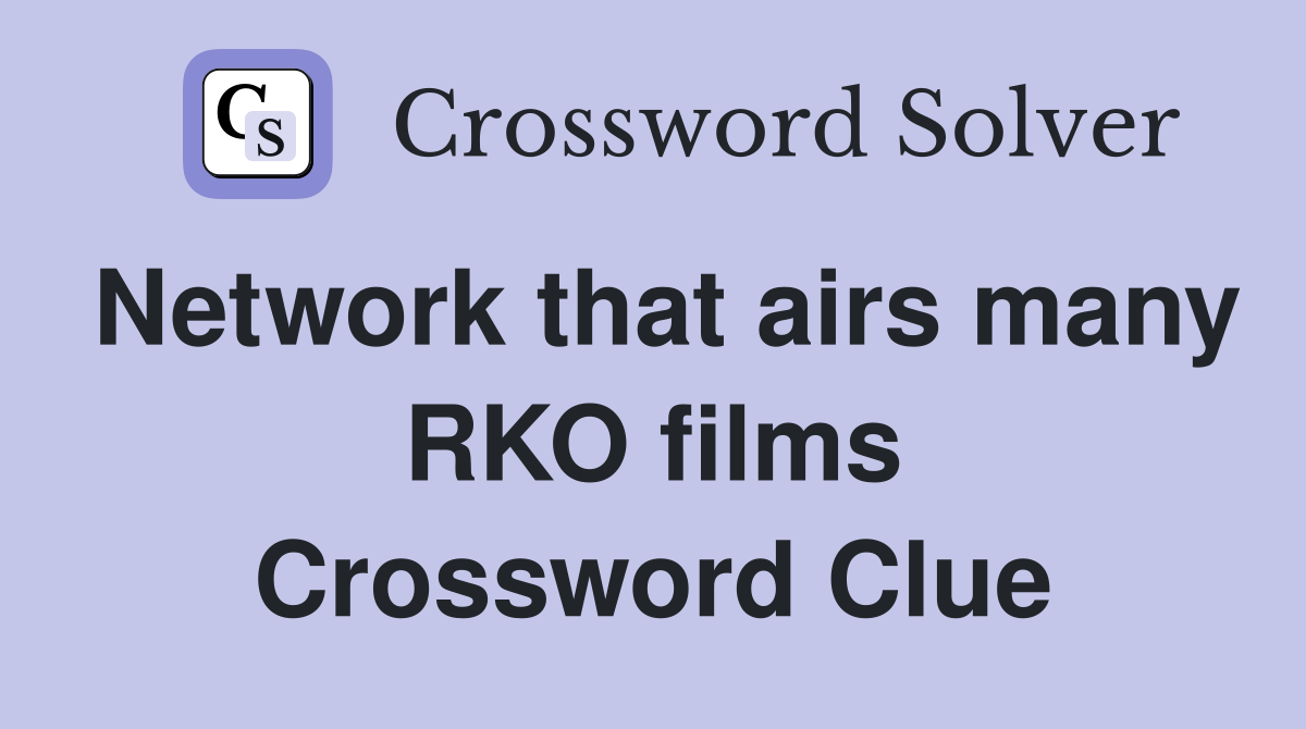 Network that airs many RKO films Crossword Clue