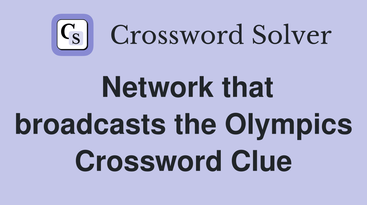 Network that broadcasts the Olympics Crossword Clue
