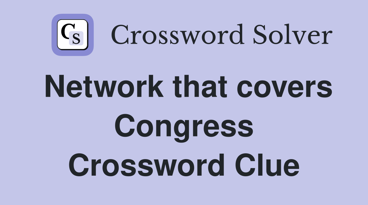 Network that covers Congress Crossword Clue
