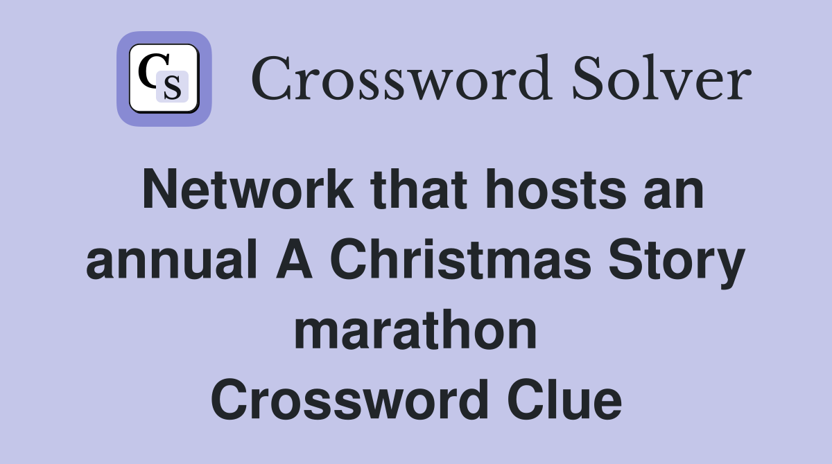 Network that hosts an annual A Christmas Story marathon Crossword Clue