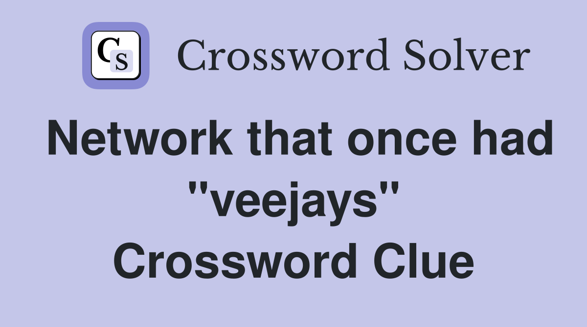 Network that once had "veejays" Crossword Clue