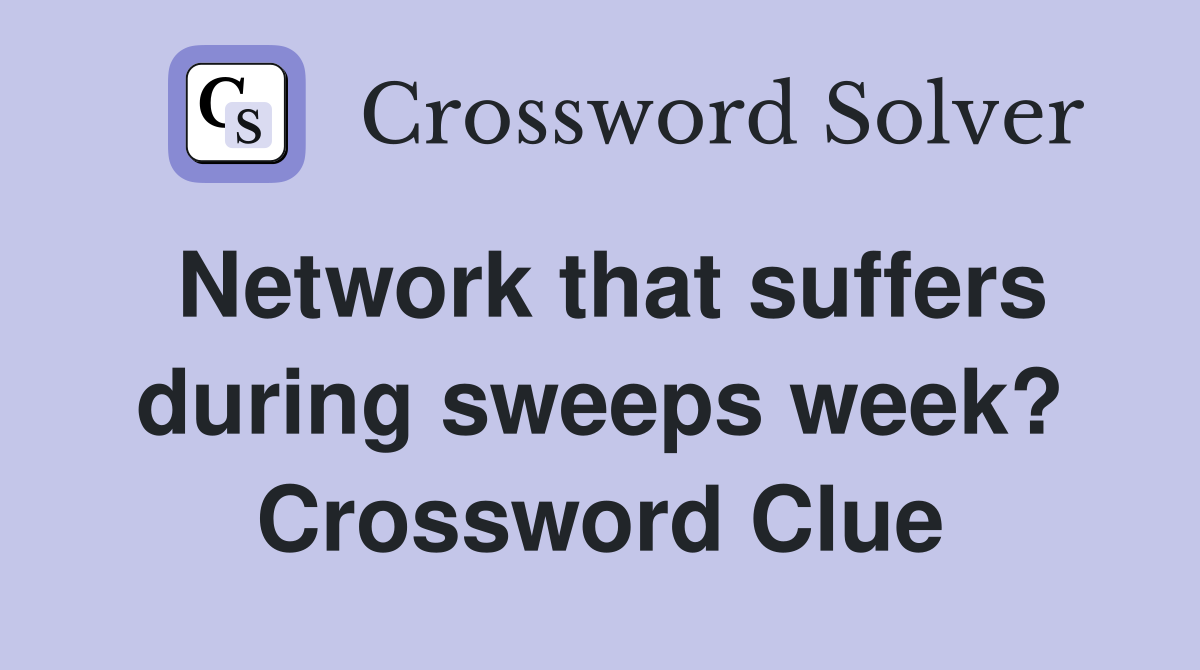 Network that suffers during sweeps week? Crossword Clue