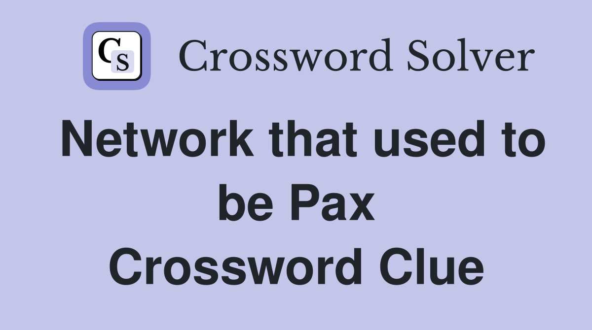 Network that used to be Pax Crossword Clue