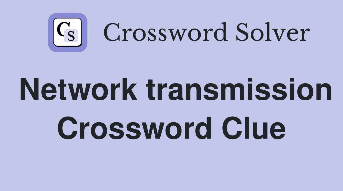 Network transmission Crossword Clue
