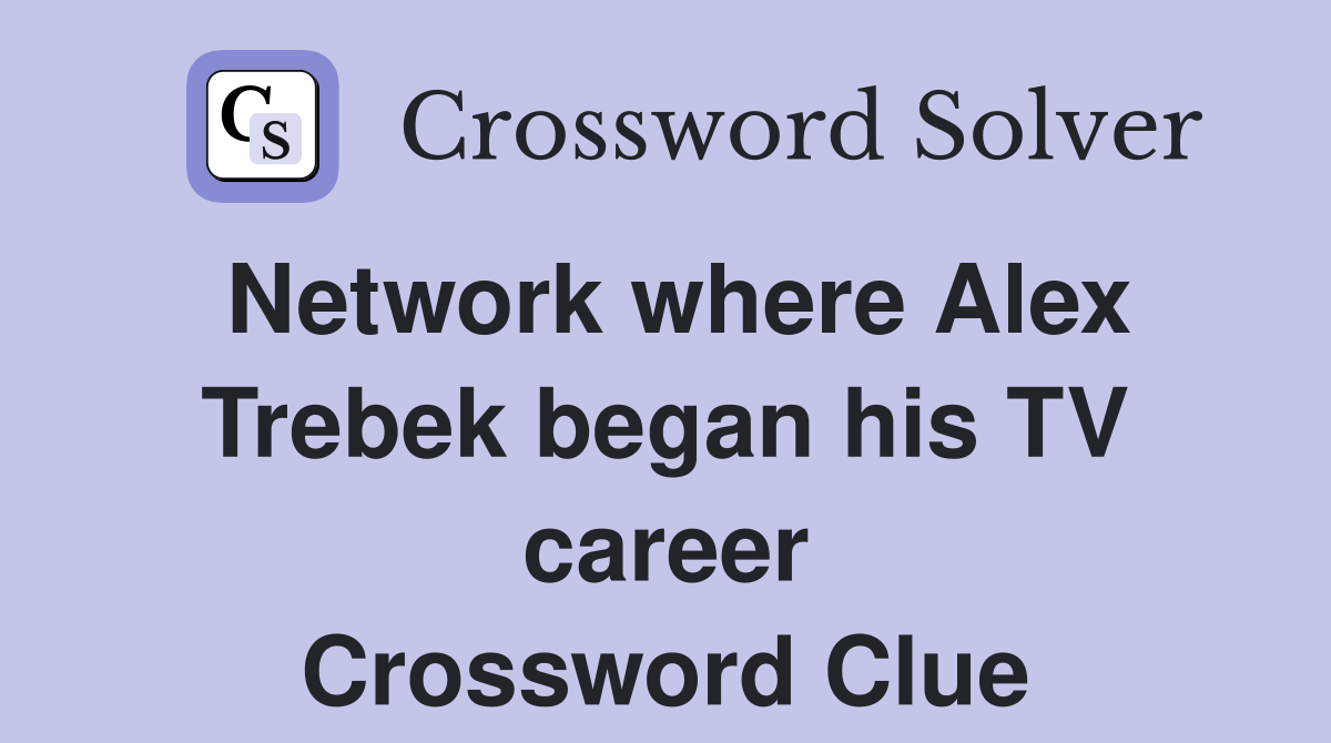 Network where Alex Trebek began his TV career Crossword Clue