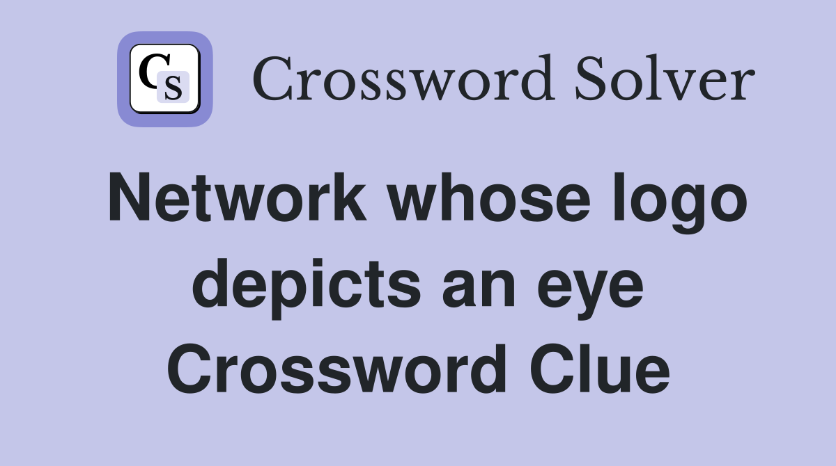Network whose logo depicts an eye Crossword Clue